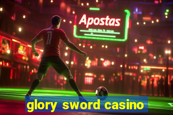 glory sword casino